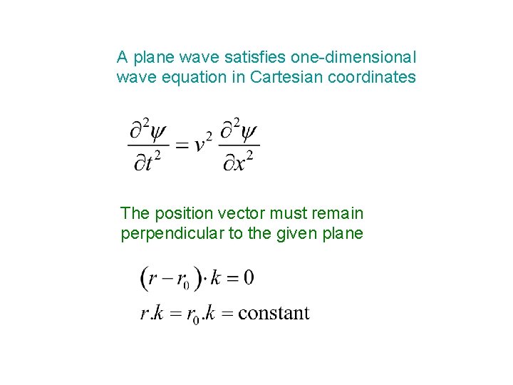 A plane wave satisfies one-dimensional wave equation in Cartesian coordinates The position vector must
