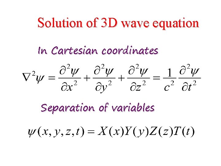 Solution of 3 D wave equation In Cartesian coordinates Separation of variables 