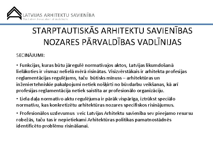 STARPTAUTISKĀS ARHITEKTU SAVIENĪBAS NOZARES PĀRVALDĪBAS VADLĪNIJAS SECINĀJUMI: • Funkcijas, kuras būtu jāregulē normatīvajos aktos,