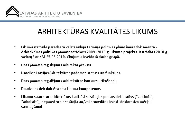 ARHITEKTŪRAS KVALITĀTES LIKUMS • Likuma izstrāde paredzēta valsts vidēja termiņa politikas plānošanas dokumentā Arhitektūras