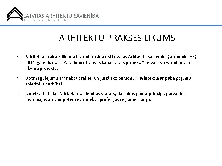 ARHITEKTU PRAKSES LIKUMS • Arhitektu prakses likuma izstrādi rosinājusi Latvijas Arhitektu savienība (turpmāk LAS)