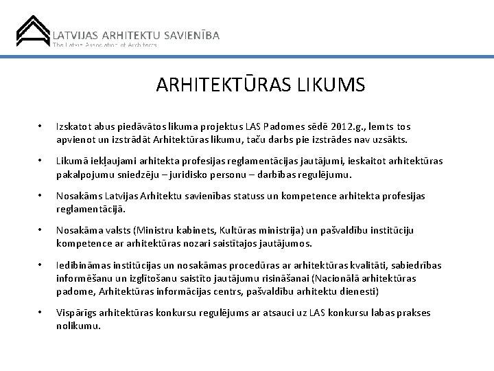 ARHITEKTŪRAS LIKUMS • Izskatot abus piedāvātos likuma projektus LAS Padomes sēdē 2012. g. ,