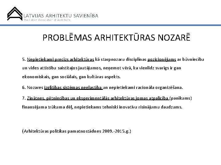 PROBLĒMAS ARHITEKTŪRAS NOZARĒ 5. Nepietiekami precīzs arhitektūras kā starpnozaru disciplīnas pozicionējums ar būvniecību un