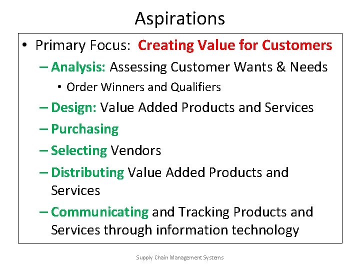 Aspirations • Primary Focus: Creating Value for Customers – Analysis: Assessing Customer Wants &