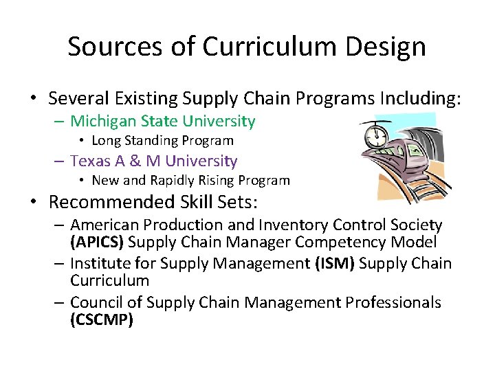 Sources of Curriculum Design • Several Existing Supply Chain Programs Including: – Michigan State