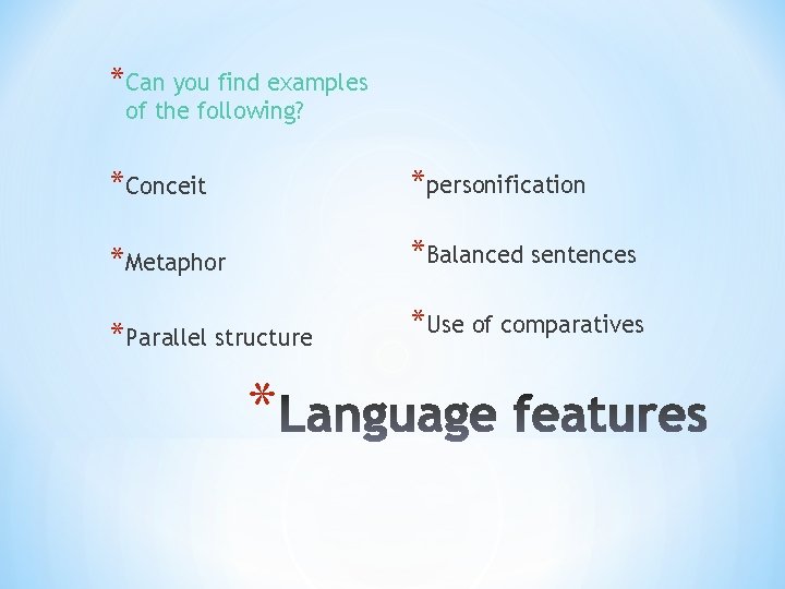 *Can you find examples of the following? *Conceit *personification *Metaphor *Balanced sentences *Parallel structure