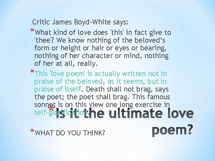 Critic James Boyd-White says: *What kind of love does 'this' in fact give to