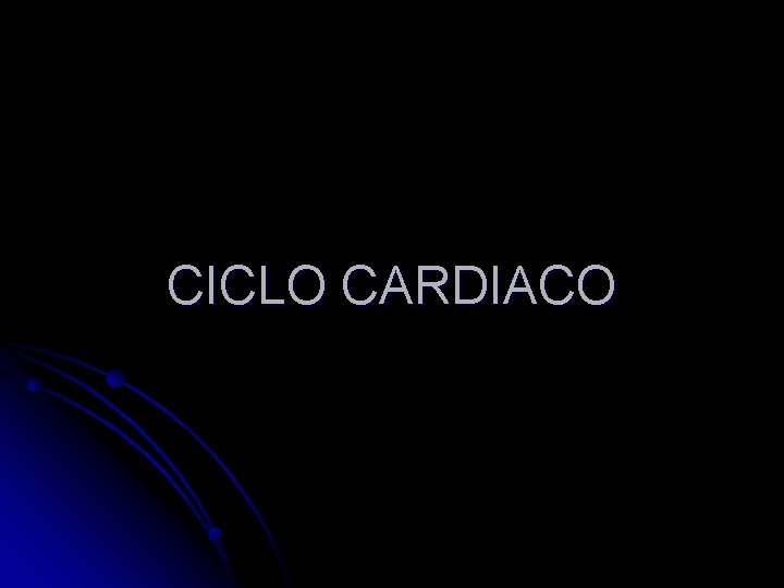 CICLO CARDIACO 