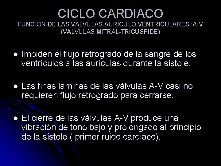 CICLO CARDIACO FUNCION DE LAS VALVULAS AURICULO VENTRICULARES : A-V (VALVULAS MITRAL-TRICUSPIDE) l Impiden