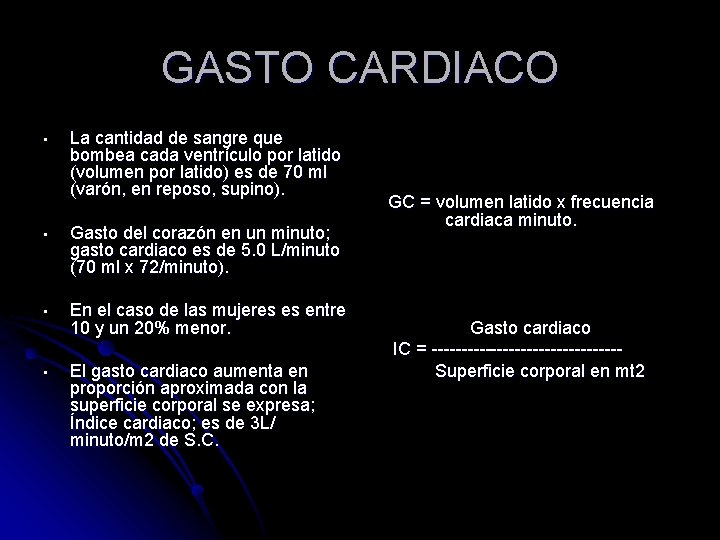 GASTO CARDIACO • La cantidad de sangre que bombea cada ventrículo por latido (volumen