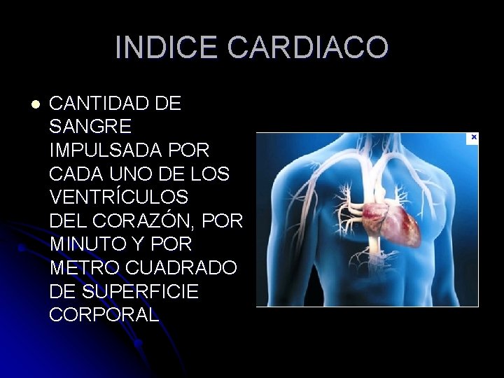 INDICE CARDIACO l CANTIDAD DE SANGRE IMPULSADA POR CADA UNO DE LOS VENTRÍCULOS DEL