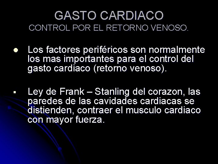 GASTO CARDIACO CONTROL POR EL RETORNO VENOSO. l Los factores periféricos son normalmente los