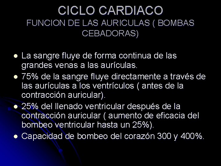 CICLO CARDIACO FUNCION DE LAS AURICULAS ( BOMBAS CEBADORAS) l l La sangre fluye