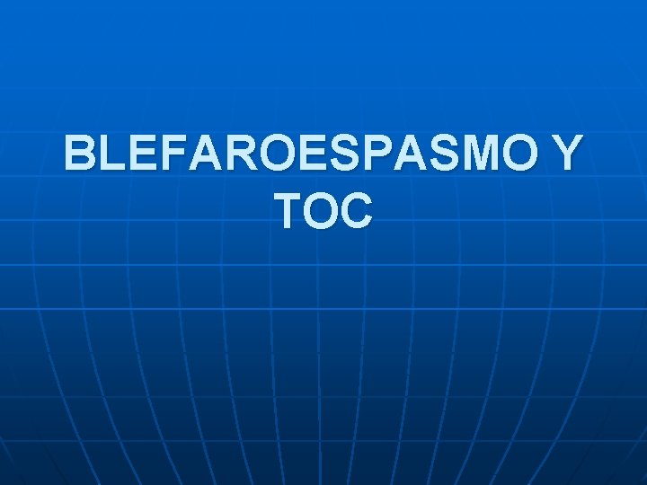 BLEFAROESPASMO Y TOC 