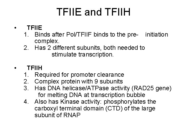 TFIIE and TFIIH • TFIIE 1. Binds after Pol/TFIIF binds to the pre- initiation TFIIE and TFIIH • TFIIE 1. Binds after Pol/TFIIF binds to the pre- initiation