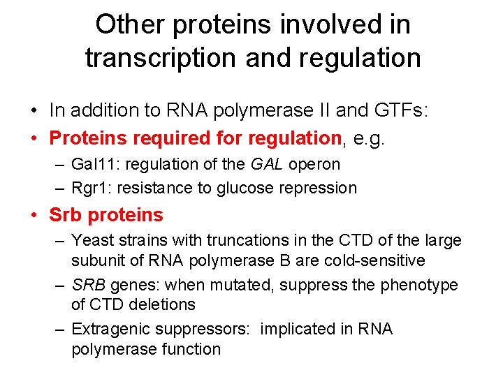 Other proteins involved in transcription and regulation • In addition to RNA polymerase II Other proteins involved in transcription and regulation • In addition to RNA polymerase II