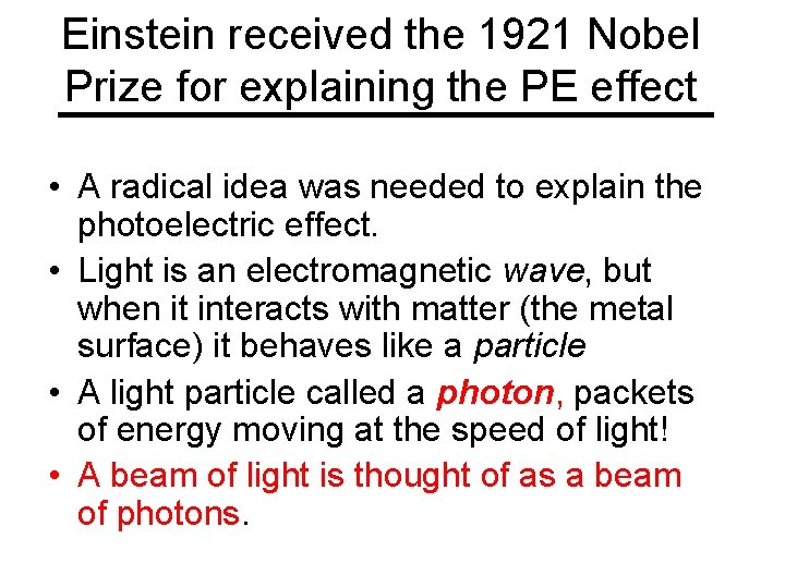 Einstein received the 1921 Nobel Prize for explaining the PE effect • A radical Einstein received the 1921 Nobel Prize for explaining the PE effect • A radical