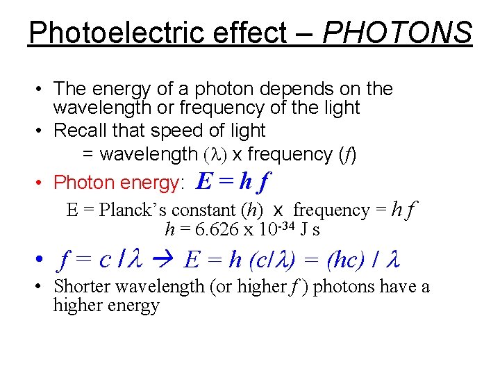Photoelectric effect – PHOTONS • The energy of a photon depends on the wavelength Photoelectric effect – PHOTONS • The energy of a photon depends on the wavelength