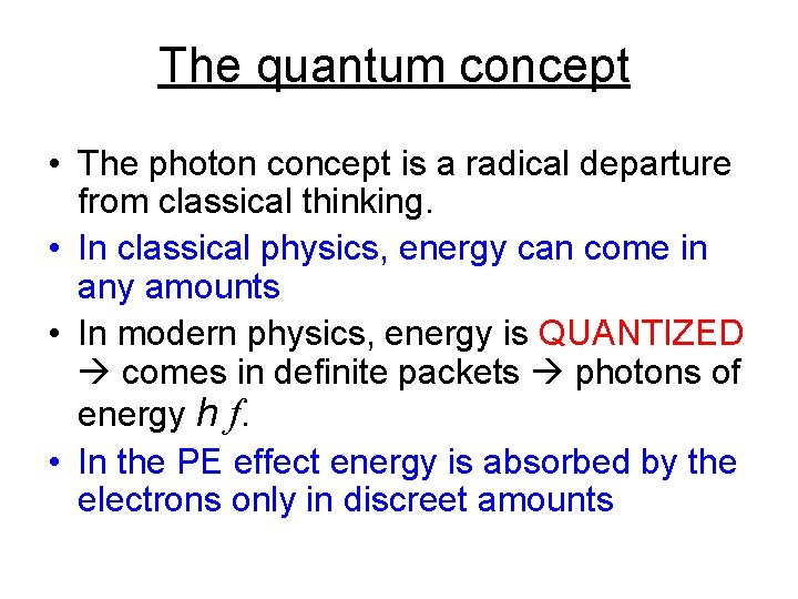 The quantum concept • The photon concept is a radical departure from classical thinking. The quantum concept • The photon concept is a radical departure from classical thinking.