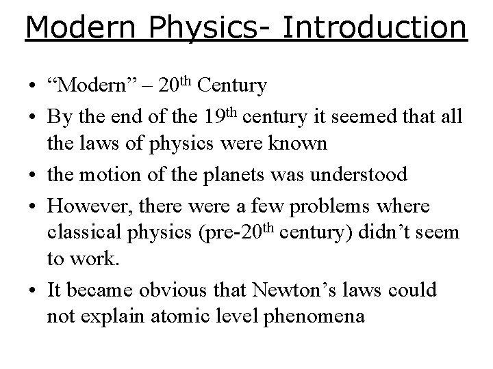 Modern Physics- Introduction • “Modern” – 20 th Century • By the end of Modern Physics- Introduction • “Modern” – 20 th Century • By the end of