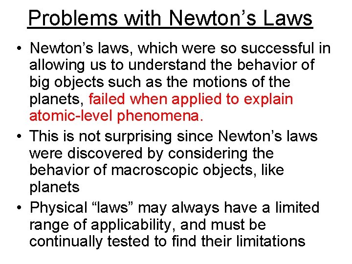 Problems with Newton’s Laws • Newton’s laws, which were so successful in allowing us Problems with Newton’s Laws • Newton’s laws, which were so successful in allowing us
