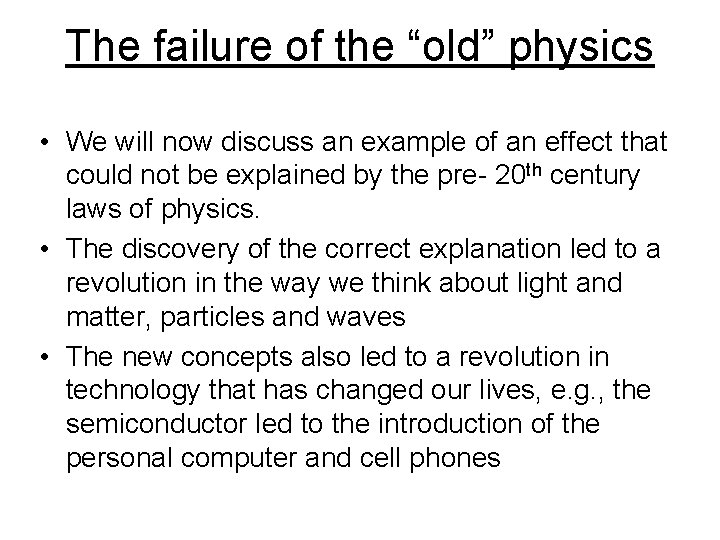 The failure of the “old” physics • We will now discuss an example of The failure of the “old” physics • We will now discuss an example of