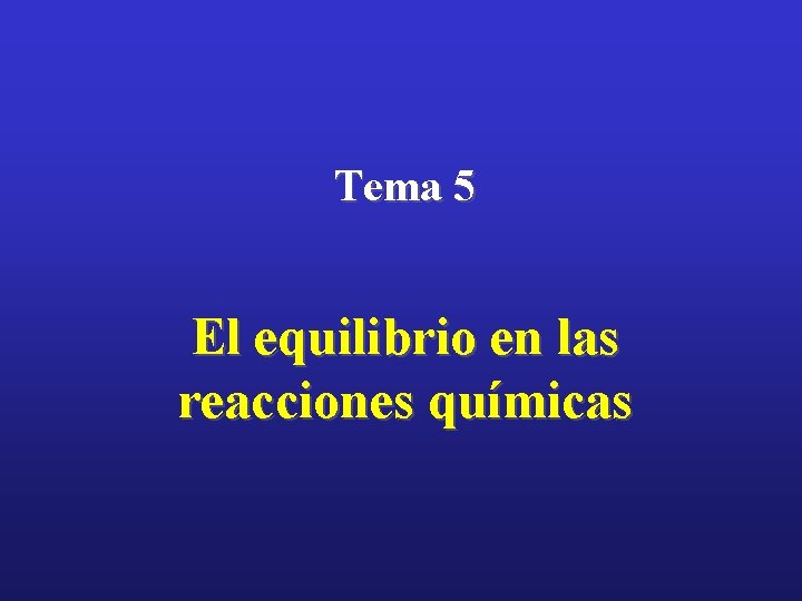 Tema 5 El equilibrio en las reacciones químicas 