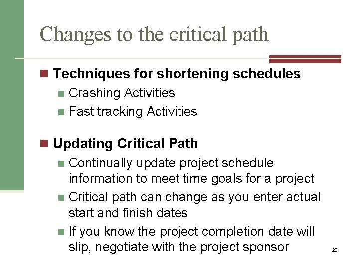 Changes to the critical path n Techniques for shortening schedules n Crashing Activities n