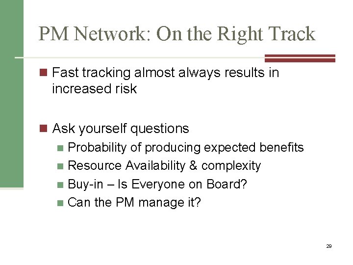 PM Network: On the Right Track n Fast tracking almost always results in increased
