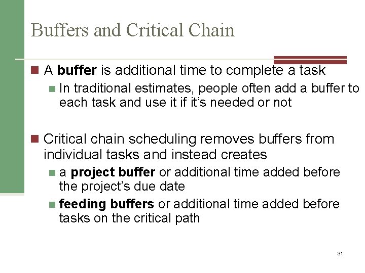 Buffers and Critical Chain n A buffer is additional time to complete a task