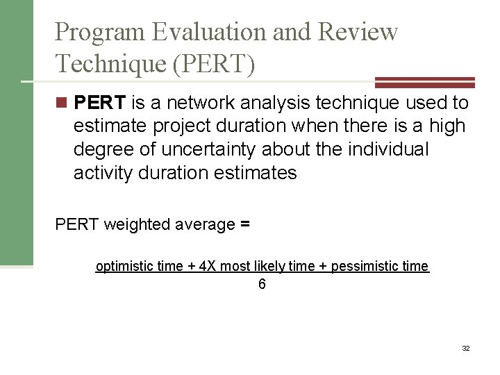 Program Evaluation and Review Technique (PERT) n PERT is a network analysis technique used
