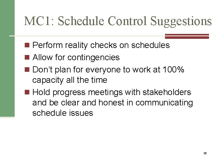 MC 1: Schedule Control Suggestions n Perform reality checks on schedules n Allow for