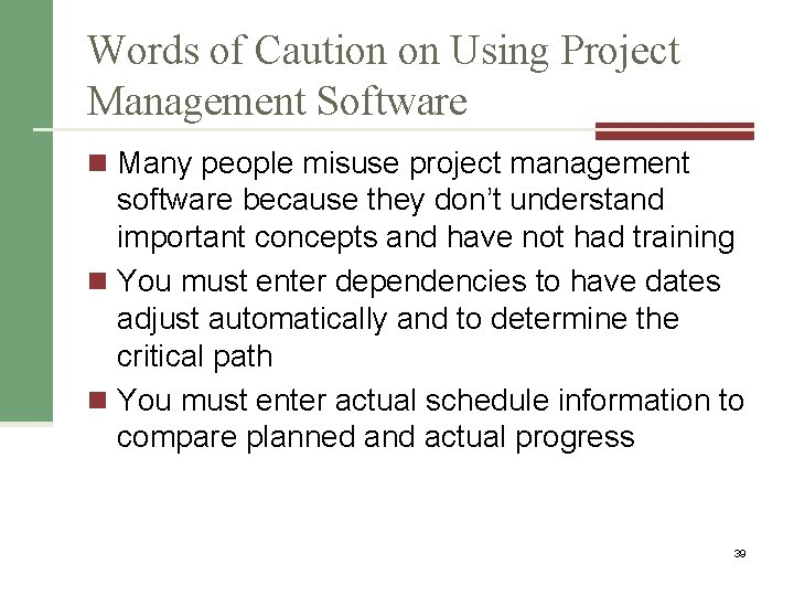 Words of Caution on Using Project Management Software n Many people misuse project management