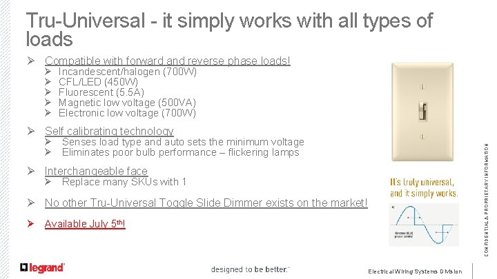 Tru-Universal - it simply works with all types of loads Ø Compatible with forward