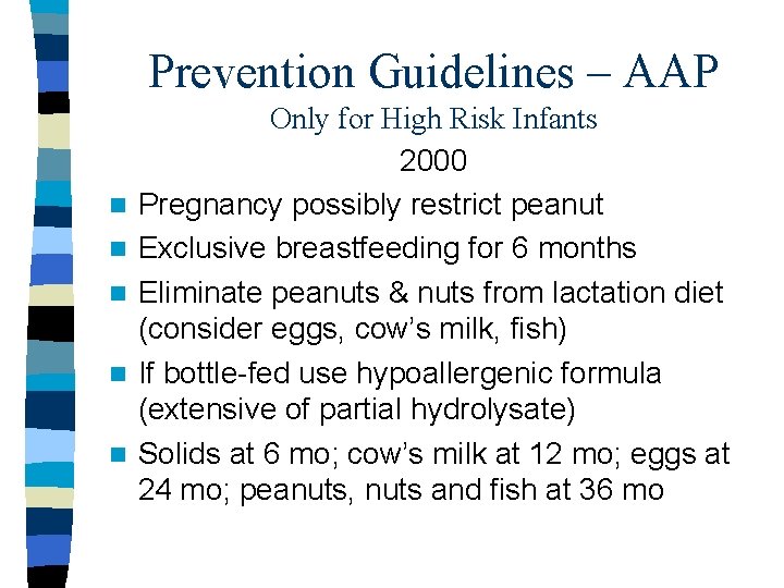 Prevention Guidelines – AAP n n n Only for High Risk Infants 2000 Pregnancy