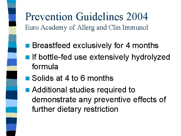 Prevention Guidelines 2004 Euro Academy of Allerg and Clin Immunol n Breastfeed exclusively for