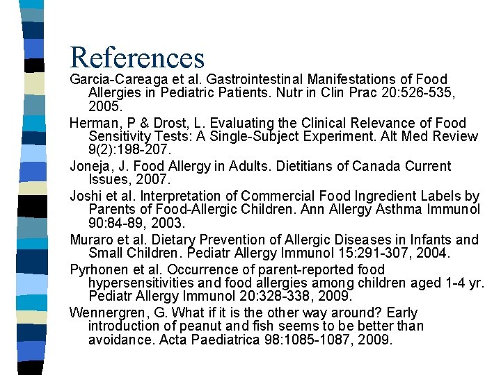 References Garcia-Careaga et al. Gastrointestinal Manifestations of Food Allergies in Pediatric Patients. Nutr in