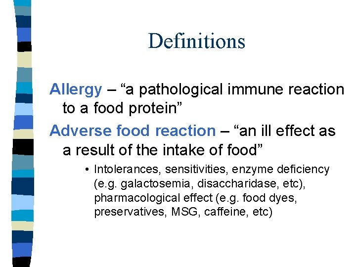 Definitions Allergy – “a pathological immune reaction to a food protein” Adverse food reaction