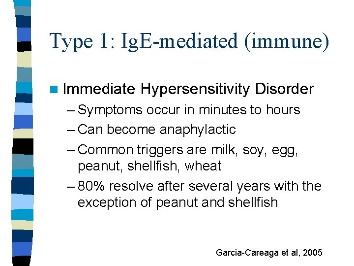 Type 1: Ig. E-mediated (immune) n Immediate Hypersensitivity Disorder – Symptoms occur in minutes
