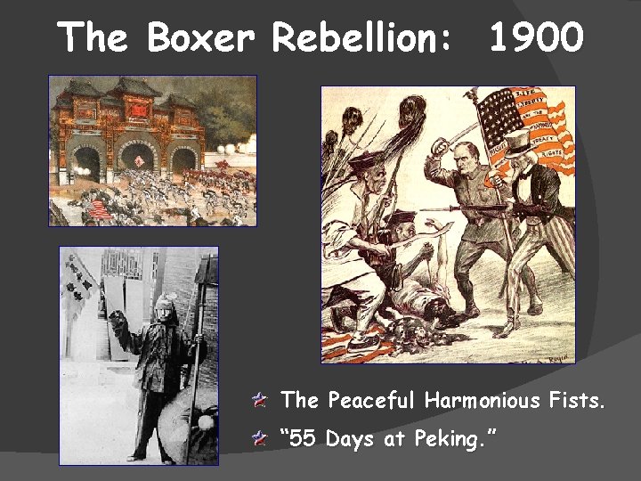The Boxer Rebellion: 1900 The Peaceful Harmonious Fists. “ 55 Days at Peking. ”