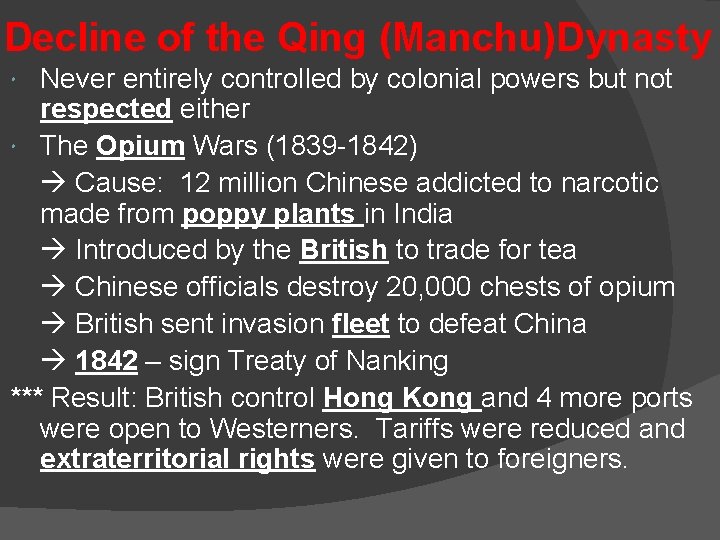 Decline of the Qing (Manchu)Dynasty Never entirely controlled by colonial powers but not respected