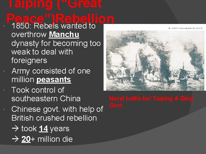 Taiping (“Great Peace”)Rebellion 1850: Rebels wanted to overthrow Manchu dynasty for becoming too weak