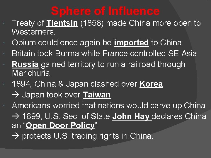 Sphere of Influence Treaty of Tientsin (1858) made China more open to Westerners. Opium