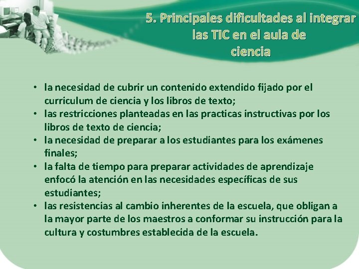 5. Principales dificultades al integrar las TIC en el aula de ciencia • la