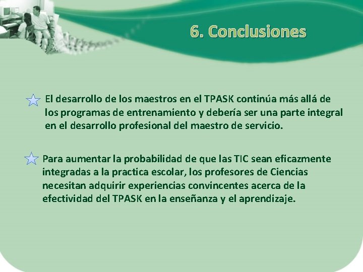 6. Conclusiones El desarrollo de los maestros en el TPASK continúa más allá de