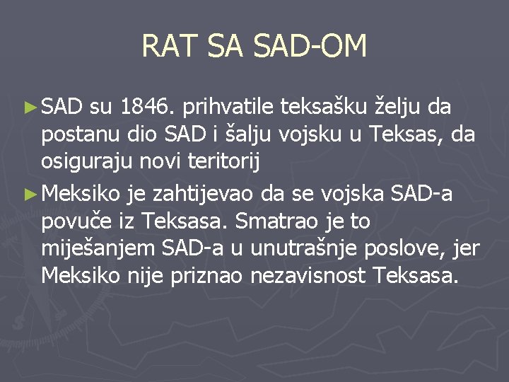RAT SA SAD-OM ► SAD su 1846. prihvatile teksašku želju da postanu dio SAD