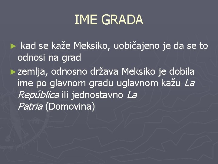 IME GRADA ► kad se kaže Meksiko, uobičajeno je da se to odnosi na
