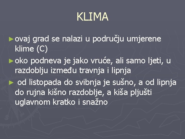 KLIMA ► ovaj grad se nalazi u području umjerene klime (C) ► oko podneva