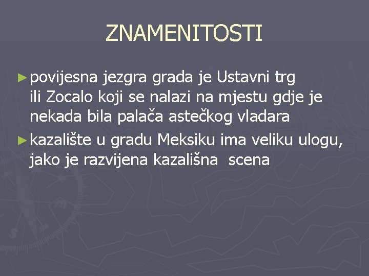 ZNAMENITOSTI ► povijesna jezgra grada je Ustavni trg ili Zocalo koji se nalazi na
