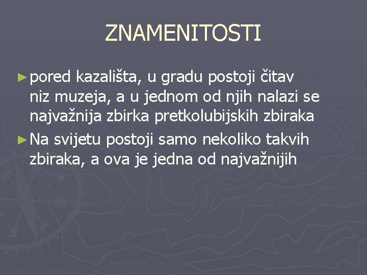 ZNAMENITOSTI ► pored kazališta, u gradu postoji čitav niz muzeja, a u jednom od